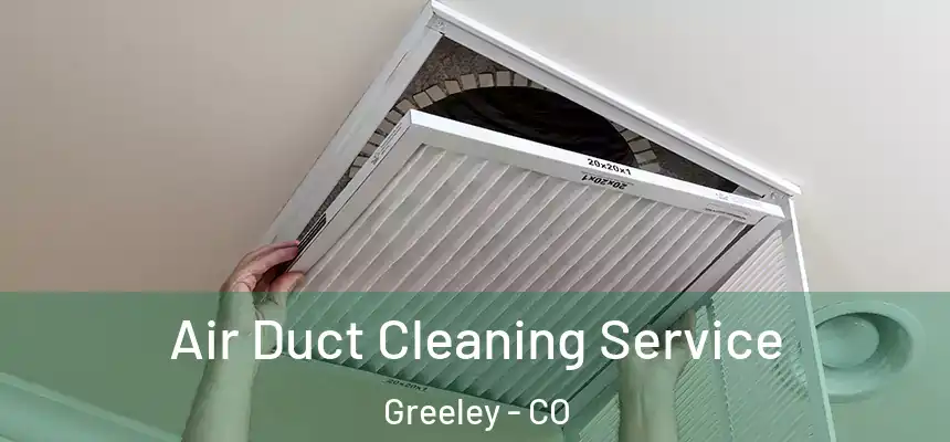  Air Duct Cleaning Service Greeley - CO