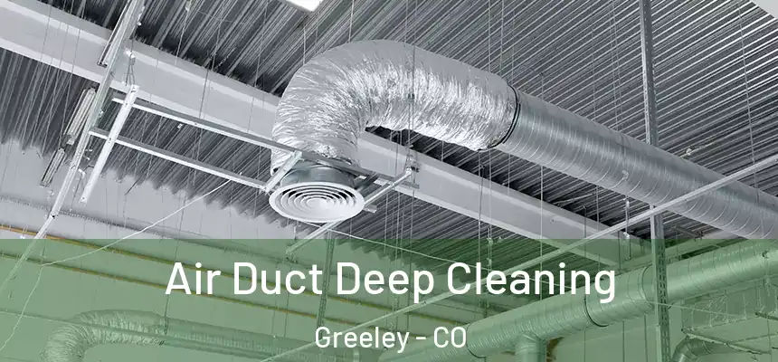 Air Duct Deep Cleaning Greeley - CO