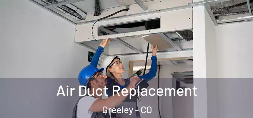 Air Duct Replacement Greeley - CO