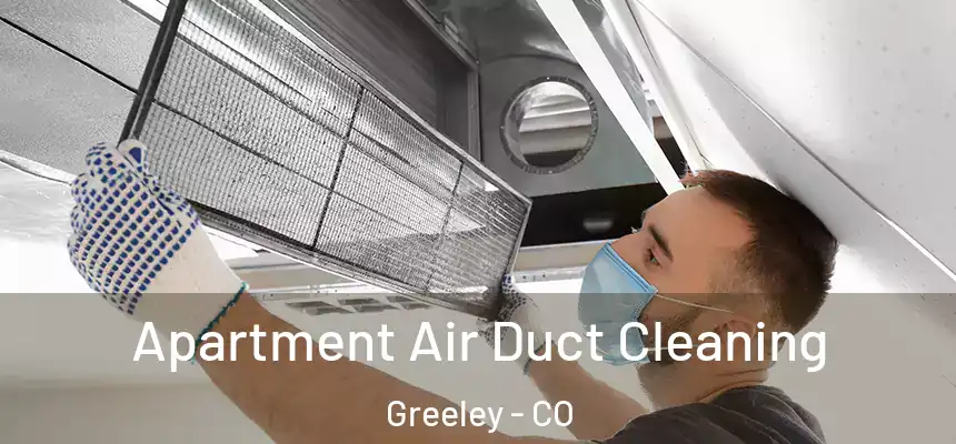 Apartment Air Duct Cleaning Greeley - CO