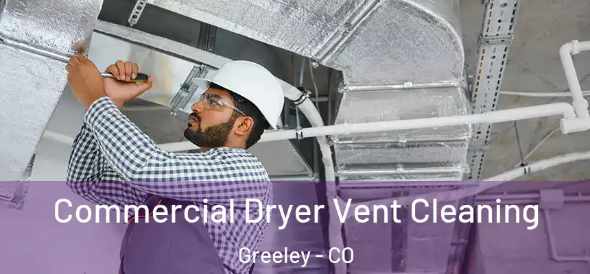 Commercial Dryer Vent Cleaning Greeley - CO