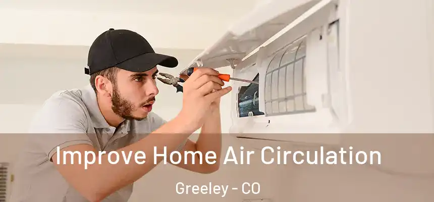  Improve Home Air Circulation Greeley - CO