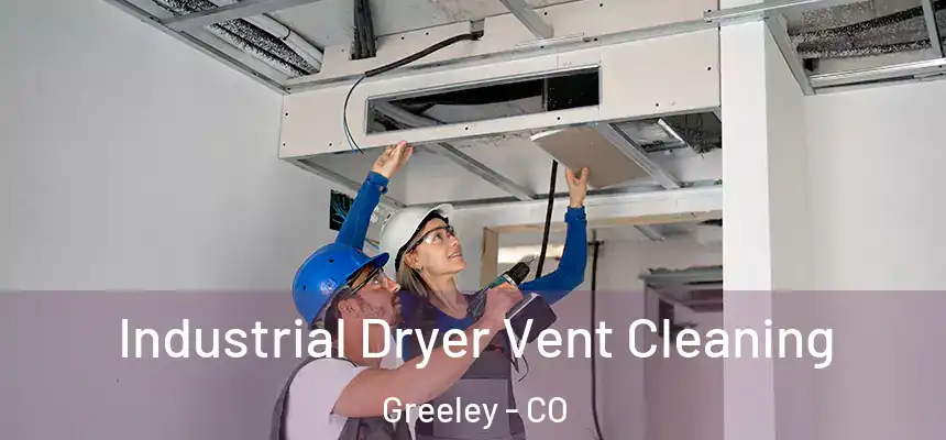 Industrial Dryer Vent Cleaning Greeley - CO