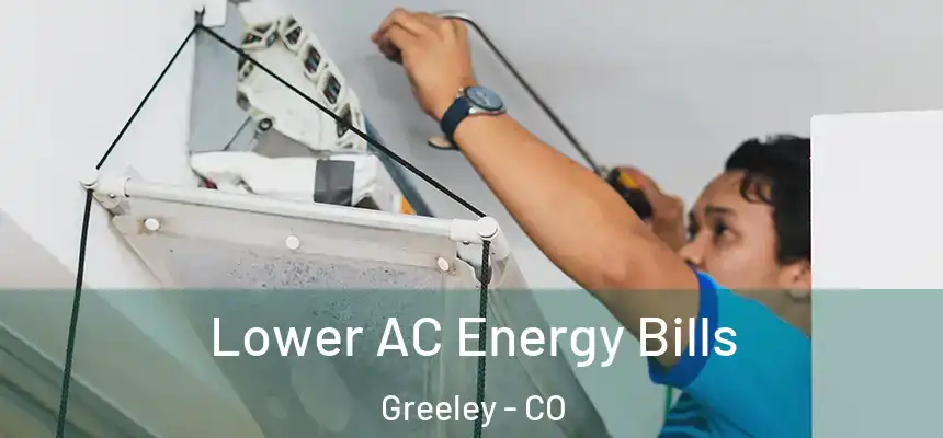 Lower AC Energy Bills Greeley - CO