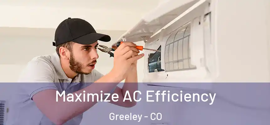 Maximize AC Efficiency Greeley - CO