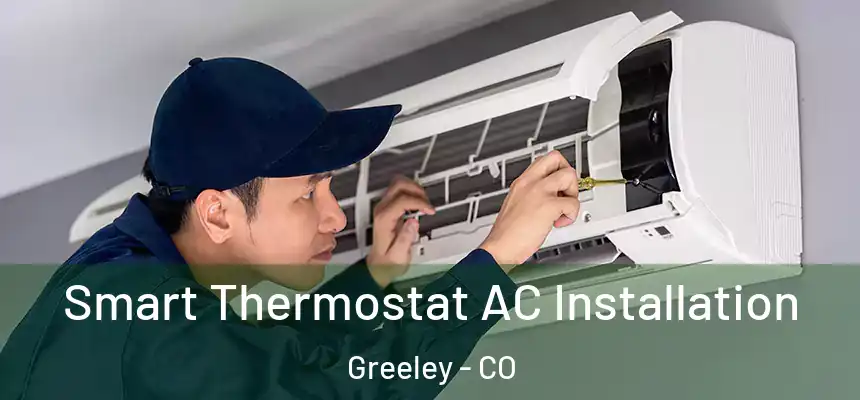  Smart Thermostat AC Installation Greeley - CO